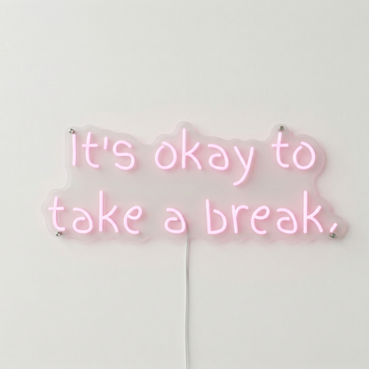 Néon It's Okay To Take A Break