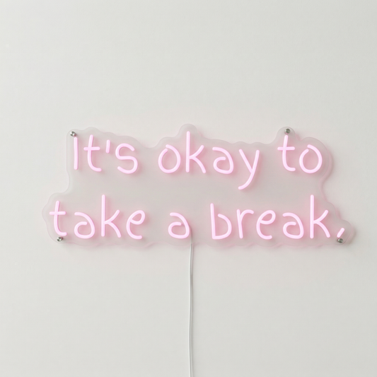 Néon It's Okay To Take A Break