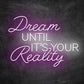 néon dream until its your reality rose