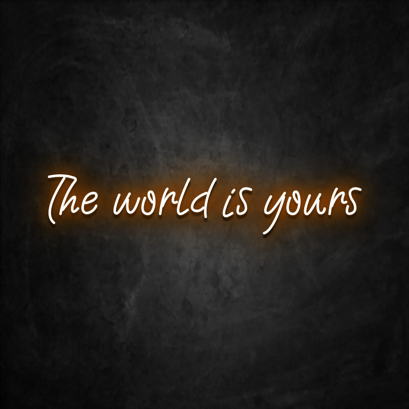 Neon the world is yours orange