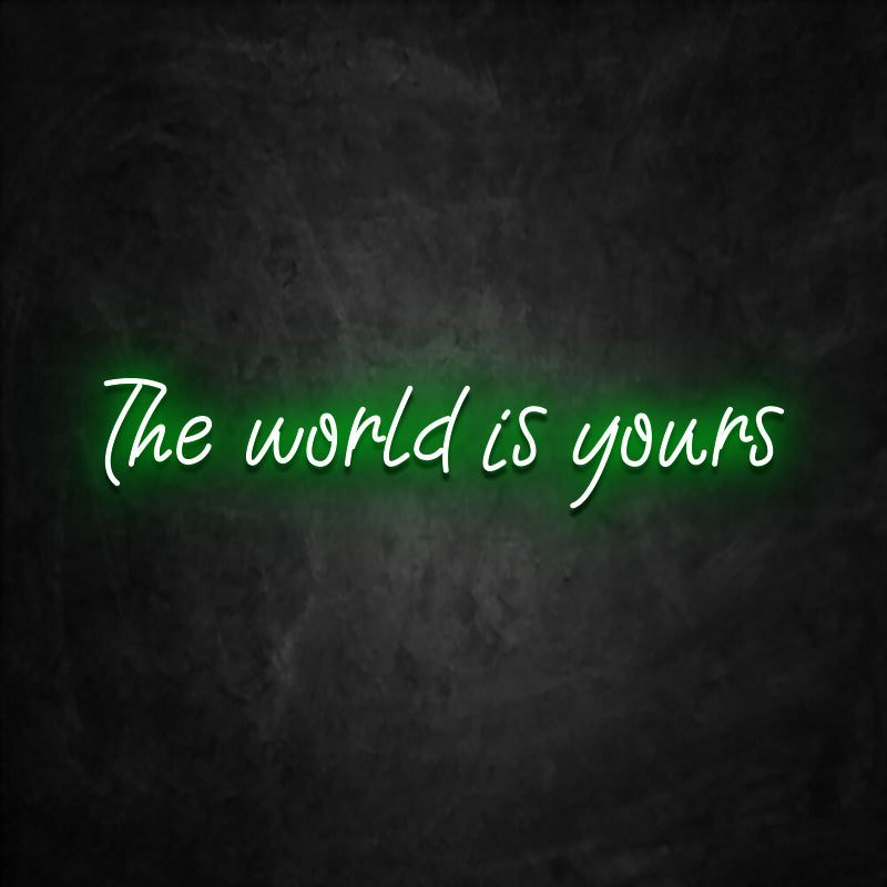 Neon the world is yours vert